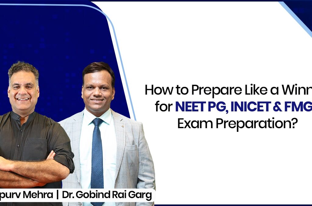 How to Prepare Like a Winner for NEET PG, INICET & FMGE Exam Preparation