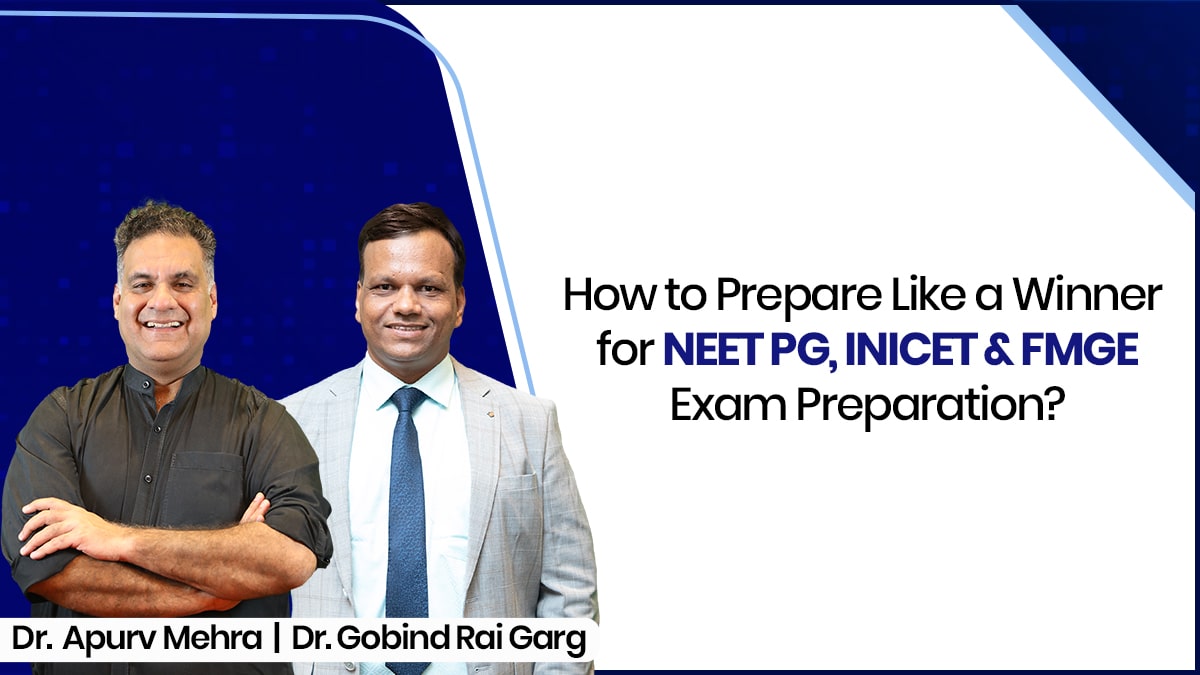 How to Prepare Like a Winner for NEET PG, INICET & FMGE Exam Preparation