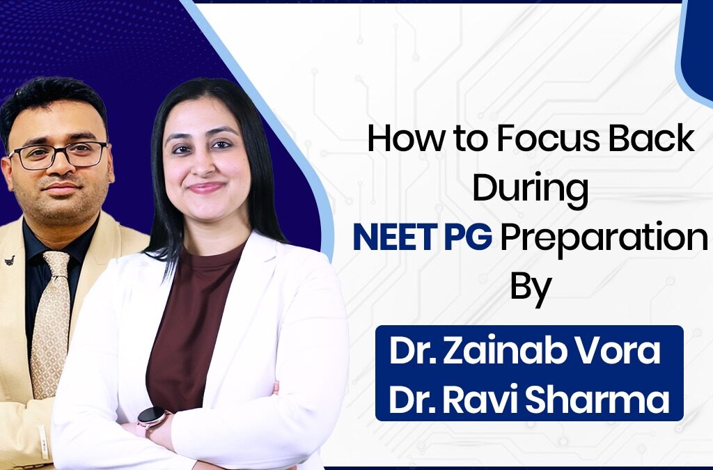 How to Focus back During NEET PG Preparation by Dr Zainab Vora & Dr Ravi Sharma