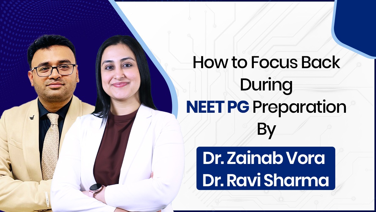 How to Focus back During NEET PG Preparation by Dr Zainab Vora & Dr Ravi Sharma