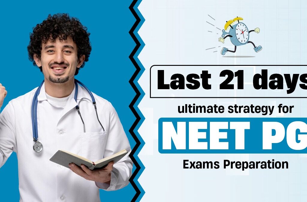 last 21 days ultimate strategy for NEET PG Exam Preparation