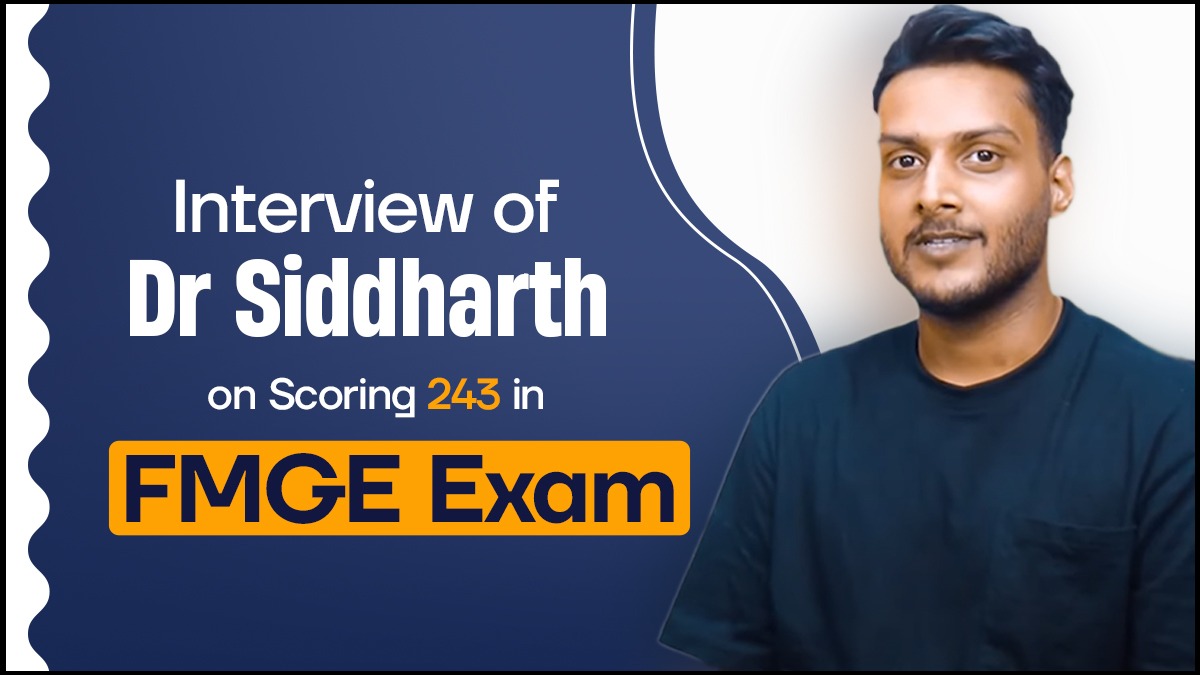 Interview of Dr Siddharth on Scoring 243 in FMGE exam