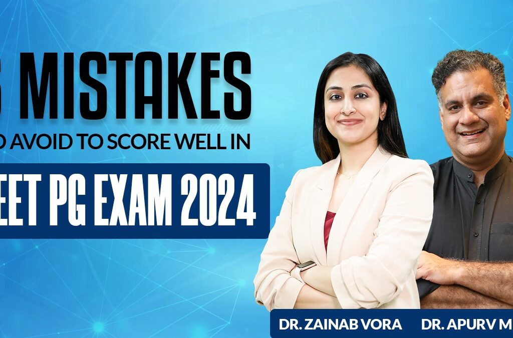 6 Mistakes to Avoid to Score Well in NEET PG Exams 2024