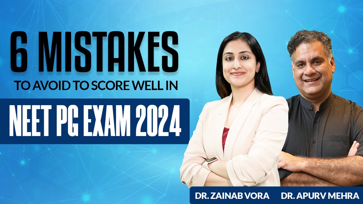 6 Mistakes to Avoid to Score Well in NEET PG Exams 2024