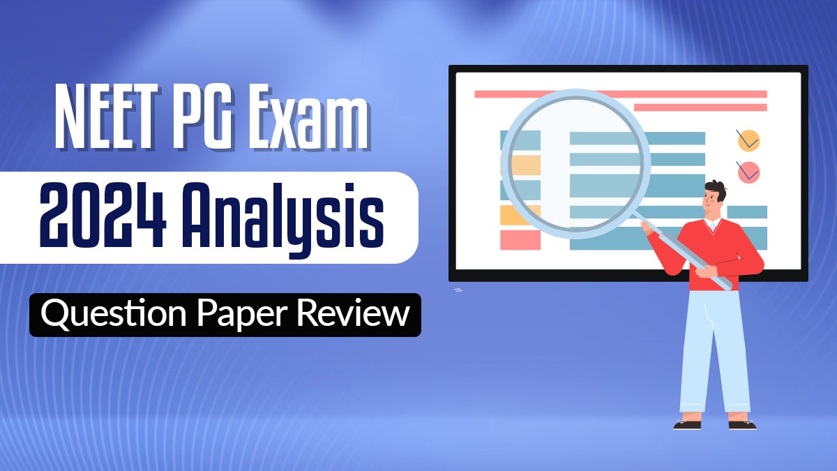 NEET PG 2024 Exam Analysis: Question Paper Overview