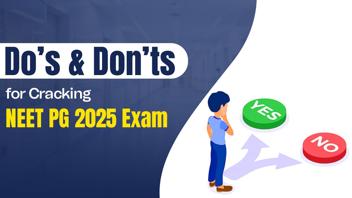 Do’s and Don’ts for Cracking NEET PG 2025 Exam