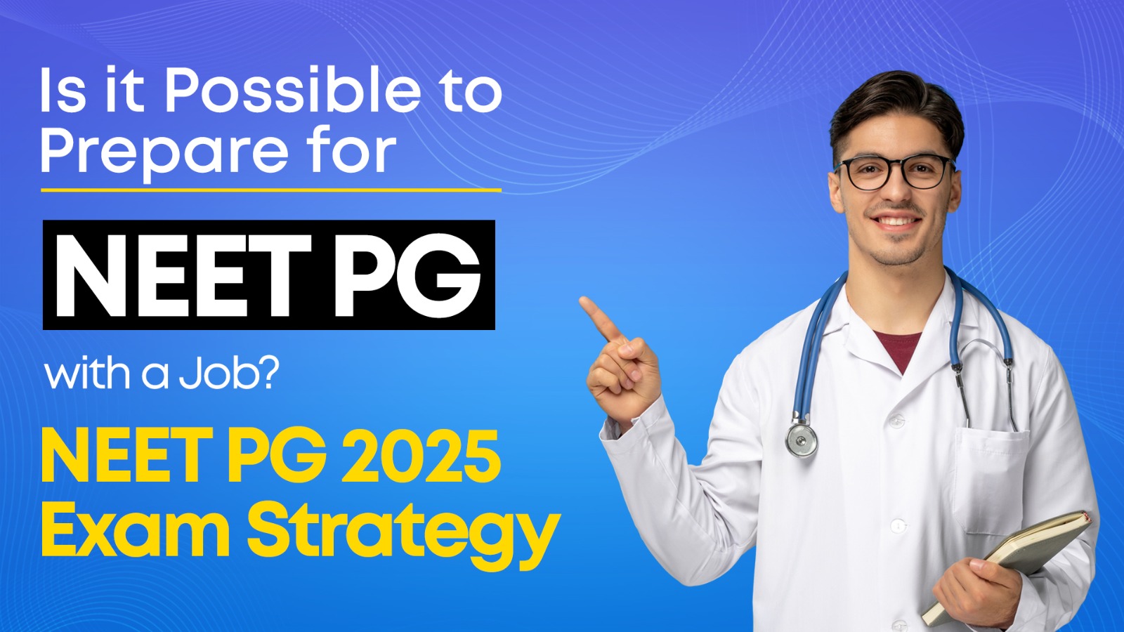 NEET PG 2025 Exam Strategy