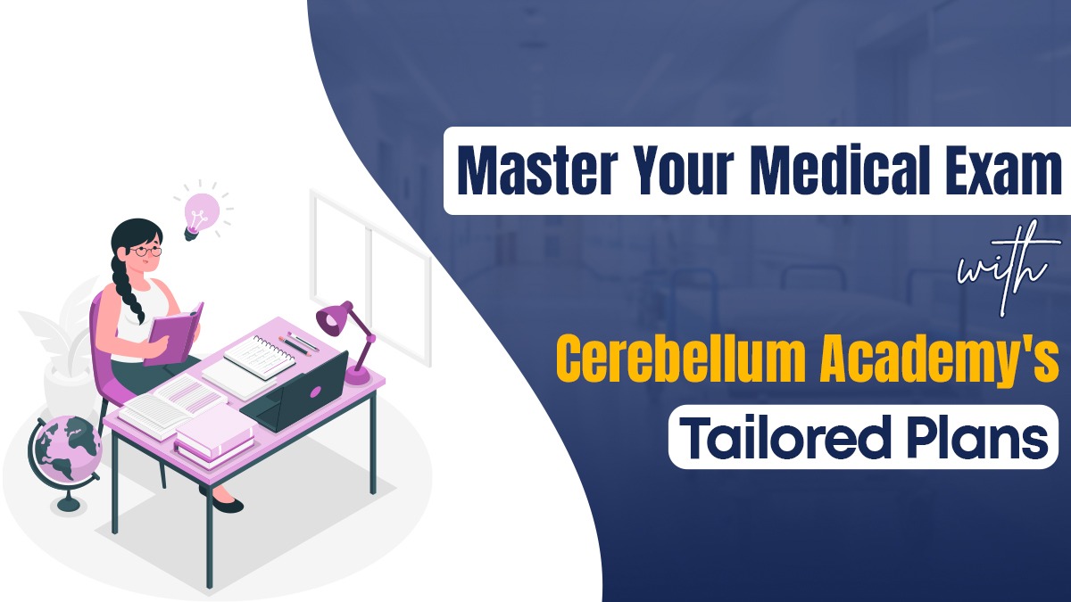 Master Your Medical Exam with Cerebellum Academy’s Tailored Plans