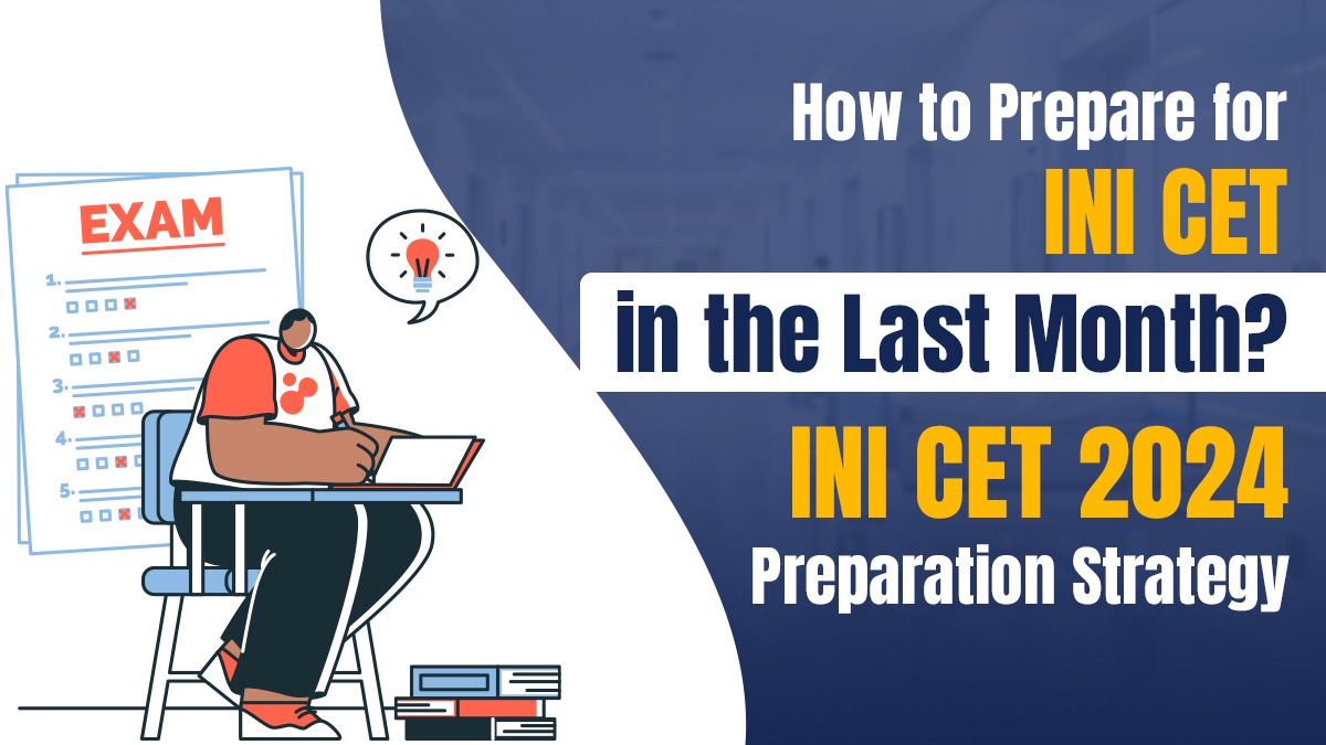 How to Prepare for INI CET 2024 in the last 2 months?