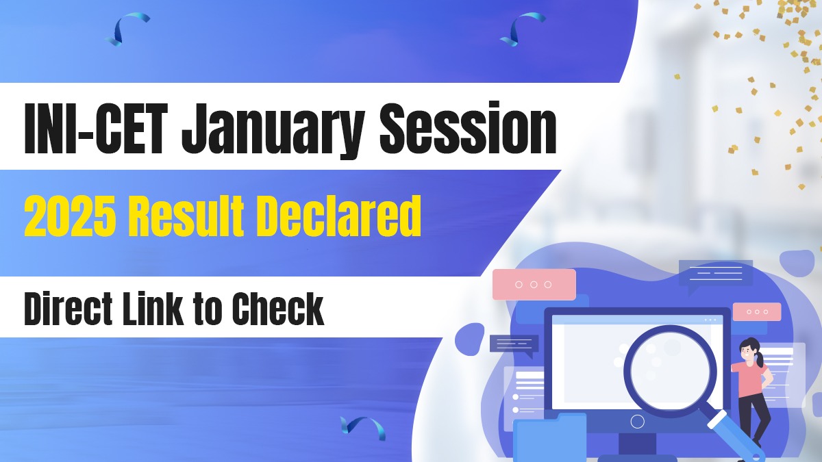 INI-CET January Session 2025 Result Declared! Direct Link to Check the Result