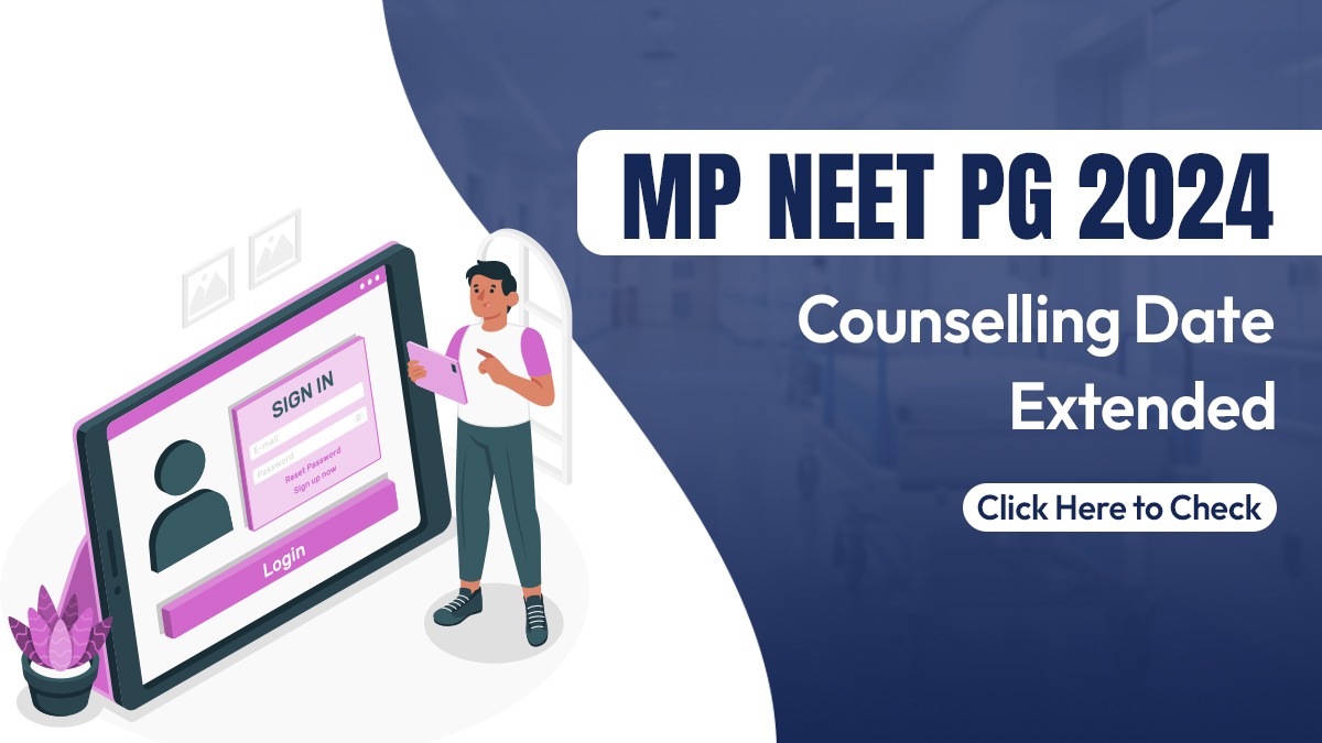 MP NEET PG 2024 Counselling Date Extended: Click Here to Check