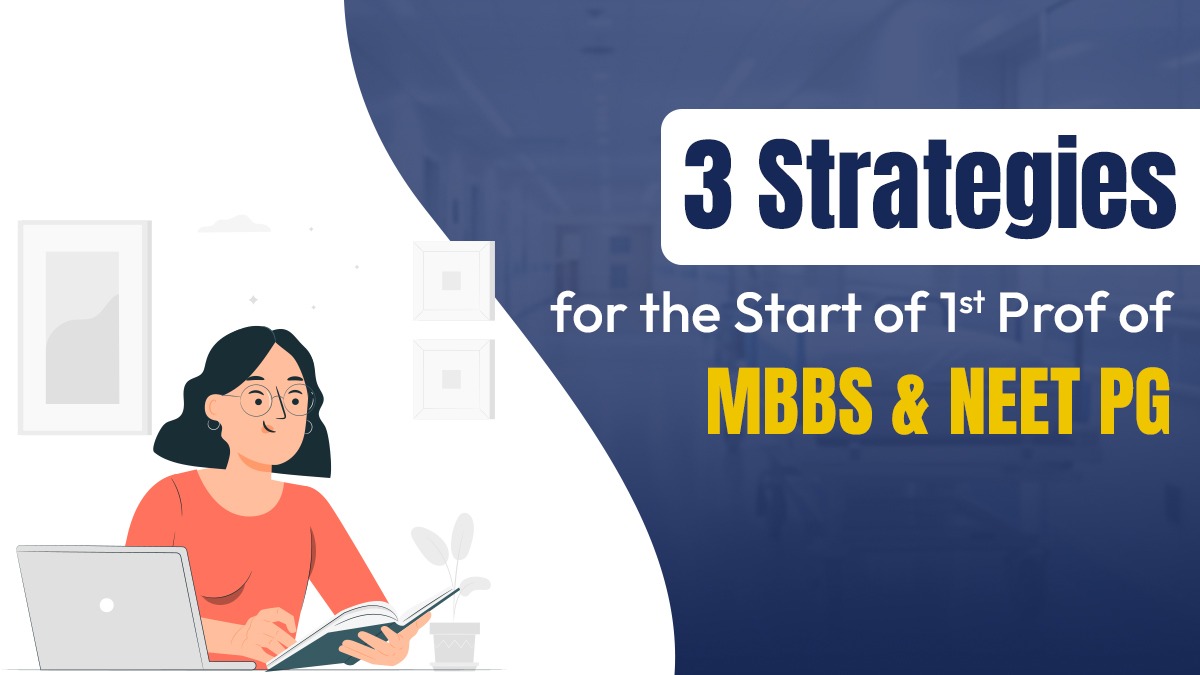 3 Strategies for the Start of 1st Prof of MBBS & NEET PG