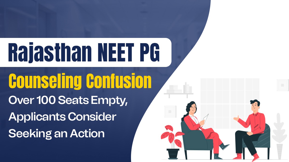 Rajasthan NEET PG Counselling Confusion: Over 100 Seats Empty, Applicants Consider Seeking an Action