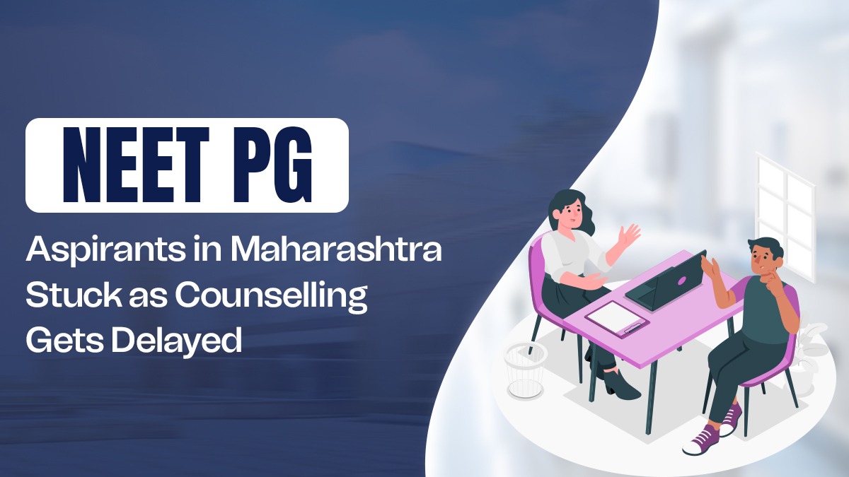 NEET PG Aspirants in Maharashtra Stuck as Counselling Gets Delayed