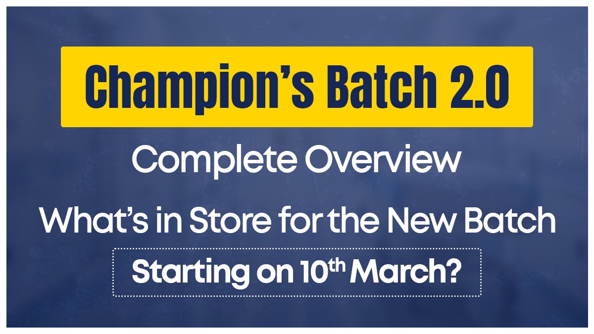 Champion’s Batch 2.0: Complete Overview – What’s in Store for the New Batch Starting on 10th March?