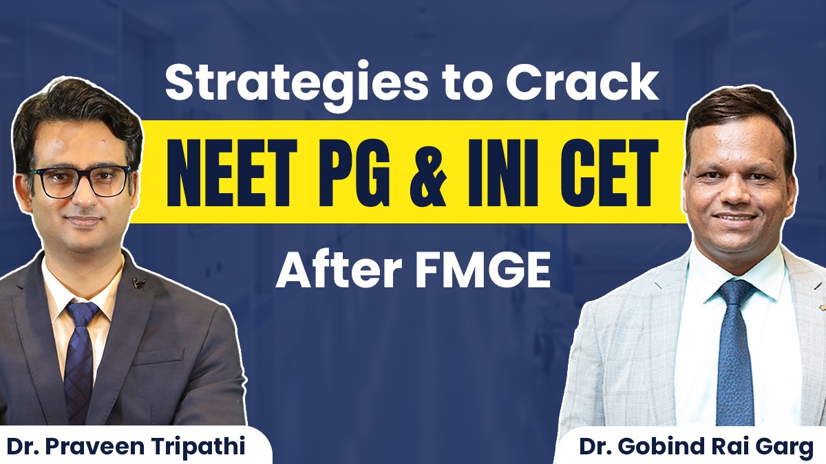 Strategies to Crack NEET PG & INI CET After FMGE: By Dr. Gobind Rai Garg & Dr. Praveen Tripathi